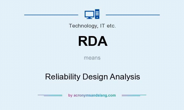 What does RDA mean? It stands for Reliability Design Analysis