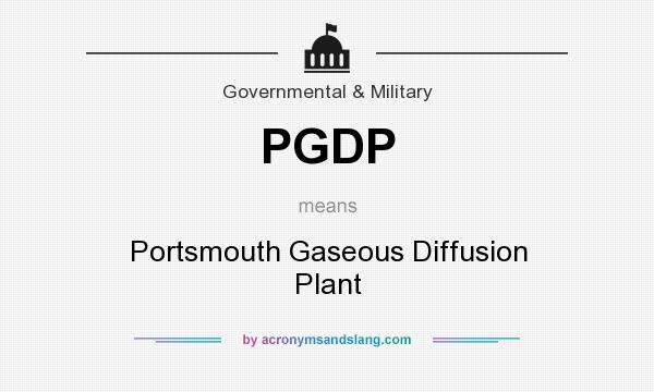 What does PGDP mean? It stands for Portsmouth Gaseous Diffusion Plant