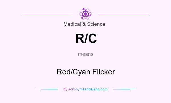 What does R/C mean? It stands for Red/Cyan Flicker