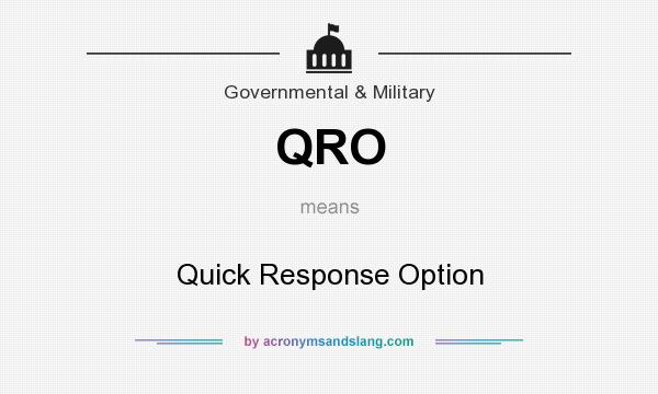What does QRO mean? It stands for Quick Response Option