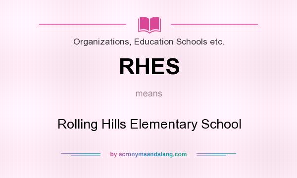 What does RHES mean? It stands for Rolling Hills Elementary School