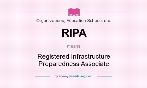 What does RIPA mean? It stands for Registered Infrastructure Preparedness Associate