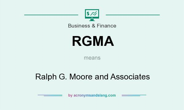 What does RGMA mean? It stands for Ralph G. Moore and Associates