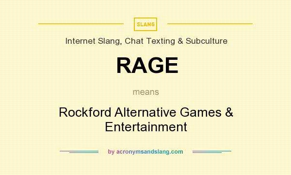 What does RAGE mean? It stands for Rockford Alternative Games & Entertainment