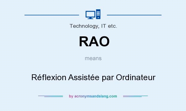 What does RAO mean? It stands for Réflexion Assistée par Ordinateur