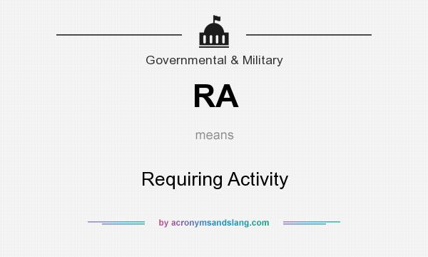 What does RA mean? It stands for Requiring Activity