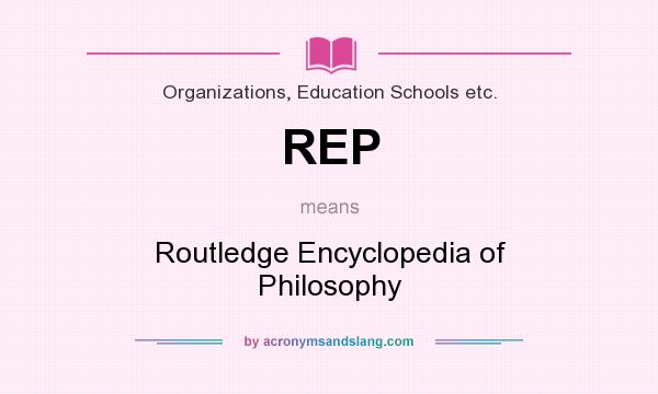 What does REP mean? It stands for Routledge Encyclopedia of Philosophy