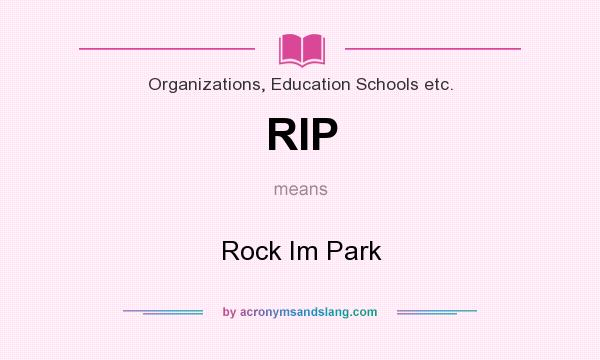 What does RIP mean? It stands for Rock Im Park