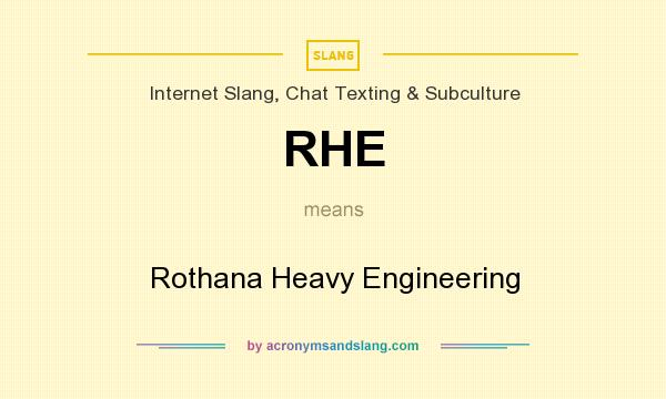 What does RHE mean? It stands for Rothana Heavy Engineering