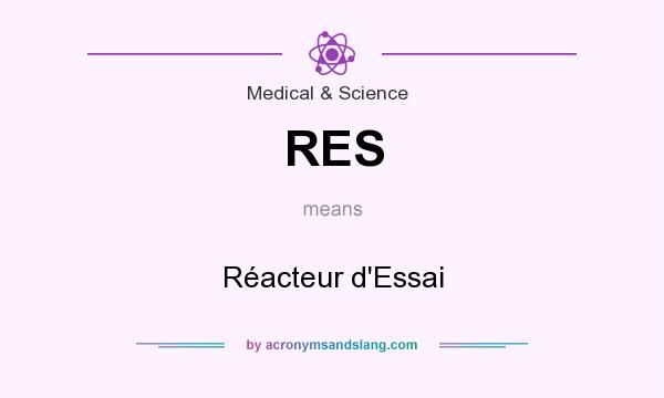 What does RES mean? It stands for Réacteur d`Essai
