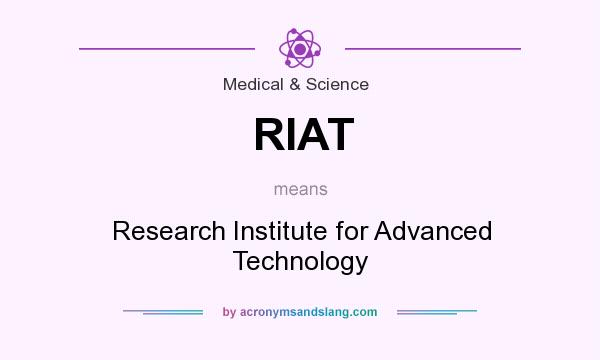 What does RIAT mean? It stands for Research Institute for Advanced Technology