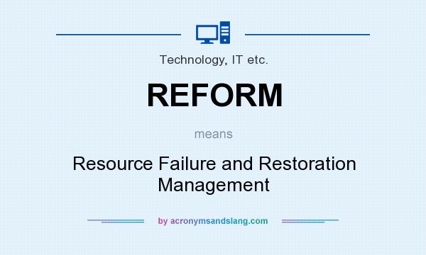 What does REFORM mean? It stands for Resource Failure and Restoration Management