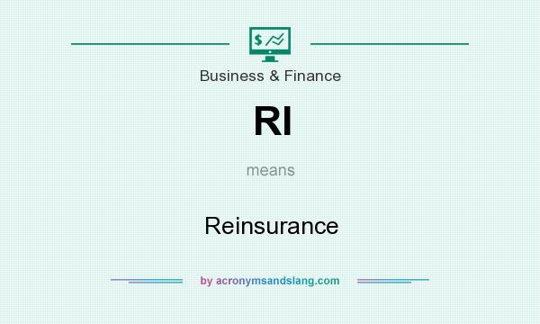 What does RI mean? It stands for Reinsurance