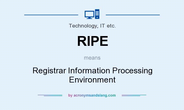 What does RIPE mean? It stands for Registrar Information Processing Environment