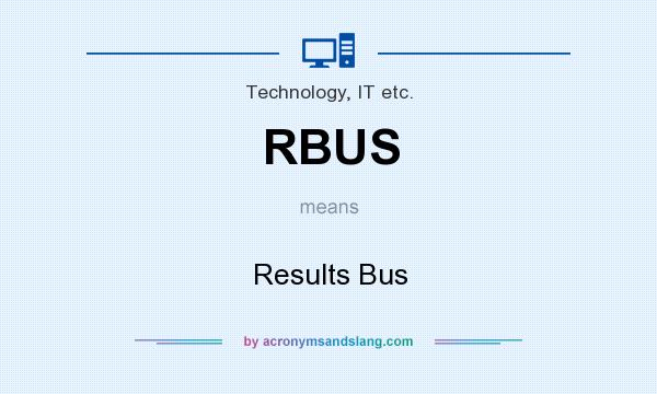 What does RBUS mean? It stands for Results Bus