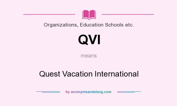 What does QVI mean? It stands for Quest Vacation International