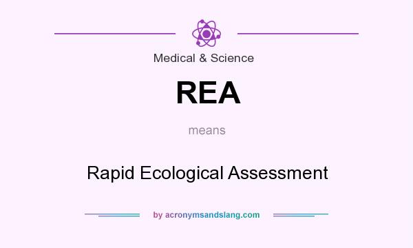 What does REA mean? It stands for Rapid Ecological Assessment