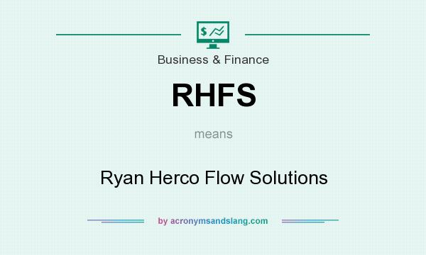 What does RHFS mean? It stands for Ryan Herco Flow Solutions