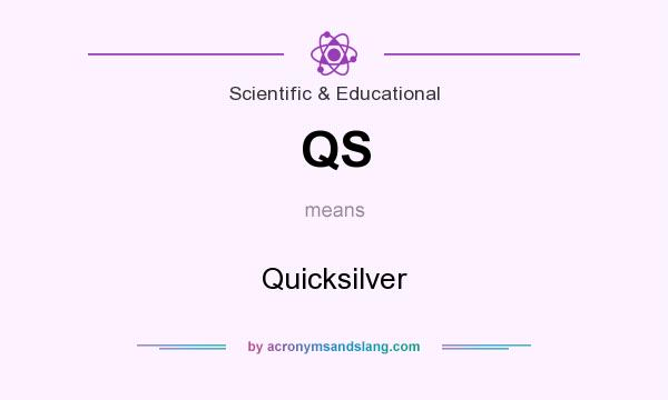 What does QS mean? It stands for Quicksilver