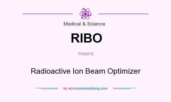 What does RIBO mean? It stands for Radioactive Ion Beam Optimizer
