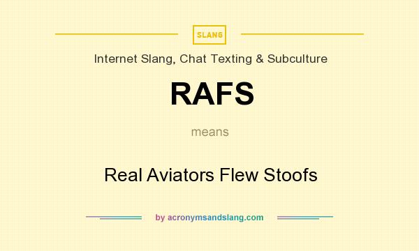 What does RAFS mean? It stands for Real Aviators Flew Stoofs