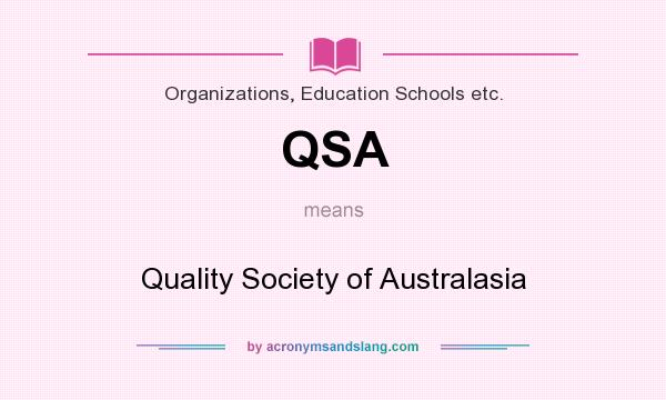 What does QSA mean? It stands for Quality Society of Australasia