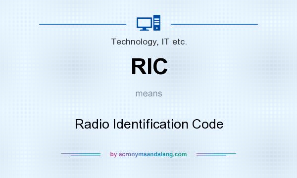 What does RIC mean? It stands for Radio Identification Code