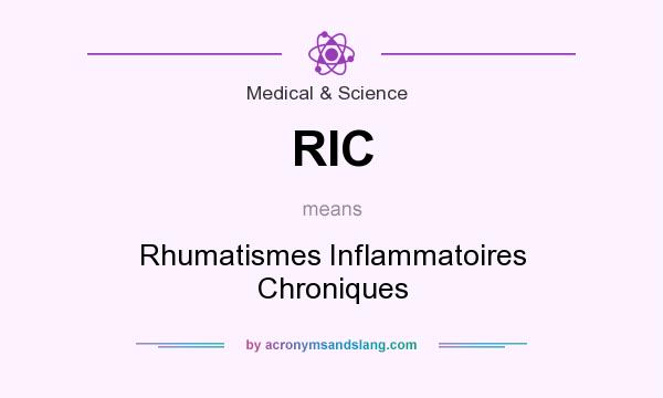 What does RIC mean? It stands for Rhumatismes Inflammatoires Chroniques