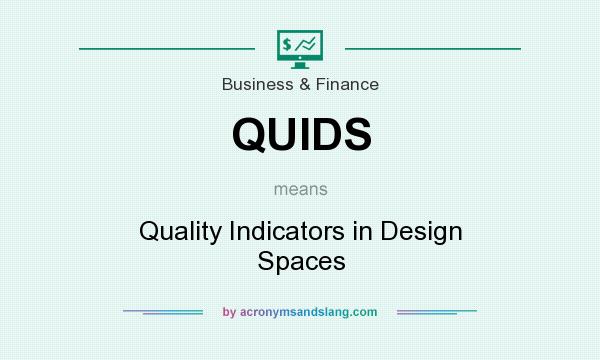What does QUIDS mean? It stands for Quality Indicators in Design Spaces
