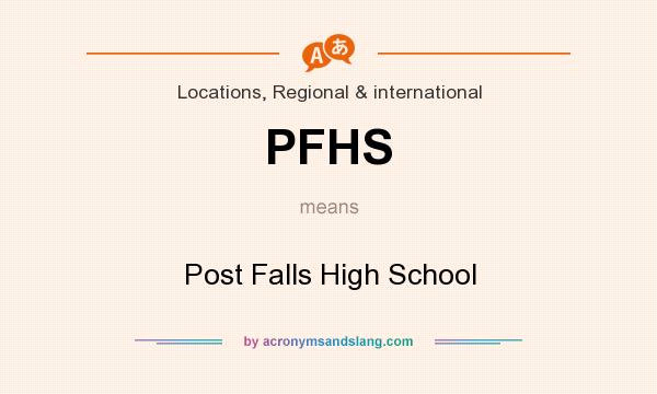 What does PFHS mean? It stands for Post Falls High School