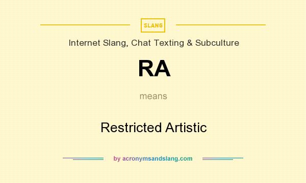 What does RA mean? It stands for Restricted Artistic