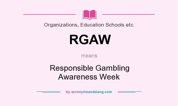 What does RGAW mean? It stands for Responsible Gambling Awareness Week