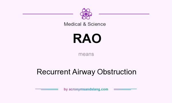 What does RAO mean? It stands for Recurrent Airway Obstruction