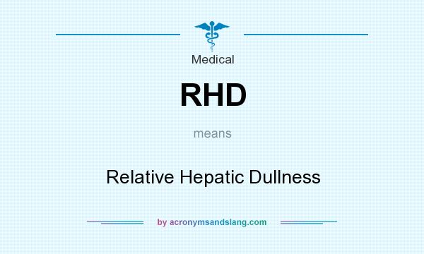 What does RHD mean? It stands for Relative Hepatic Dullness