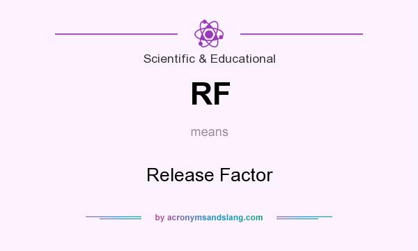 What does RF mean? It stands for Release Factor