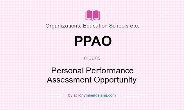 What does PPAO mean? It stands for Personal Performance Assessment Opportunity
