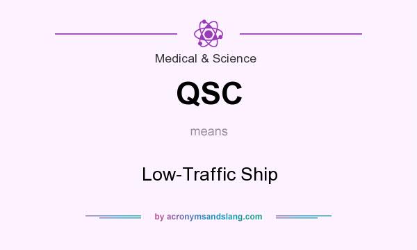 What does QSC mean? It stands for Low-Traffic Ship