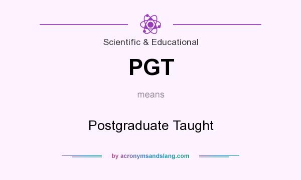 What does PGT mean? It stands for Postgraduate Taught