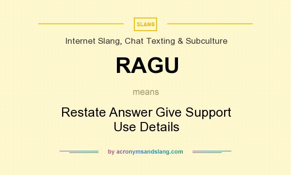 What does RAGU mean? It stands for Restate Answer Give Support Use Details