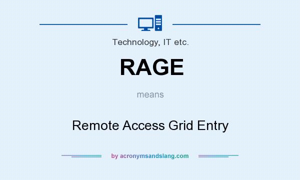 What does RAGE mean? It stands for Remote Access Grid Entry