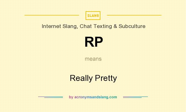 What does RP mean? It stands for Really Pretty