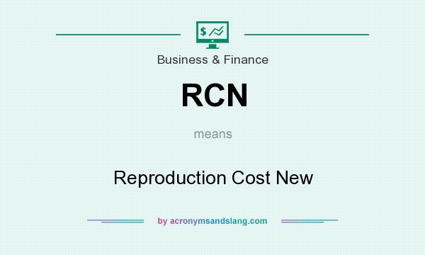 What does RCN mean? It stands for Reproduction Cost New