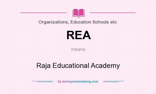 What does REA mean? It stands for Raja Educational Academy