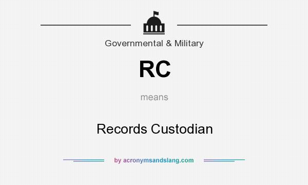 What does RC mean? It stands for Records Custodian