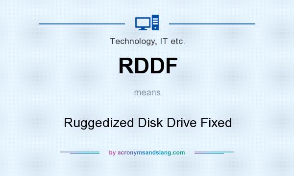 What does RDDF mean? It stands for Ruggedized Disk Drive Fixed
