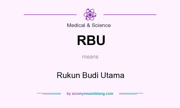 What does RBU mean? It stands for Rukun Budi Utama