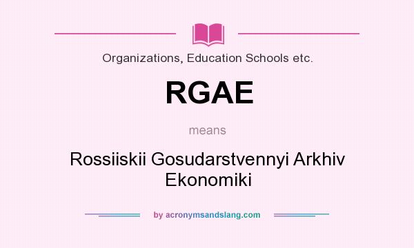 What does RGAE mean? It stands for Rossiiskii Gosudarstvennyi Arkhiv Ekonomiki