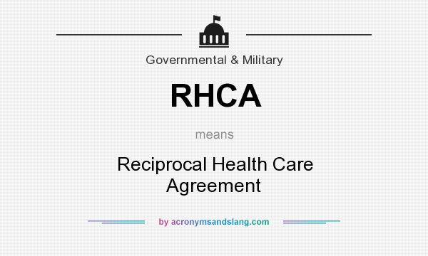 What does RHCA mean? It stands for Reciprocal Health Care Agreement