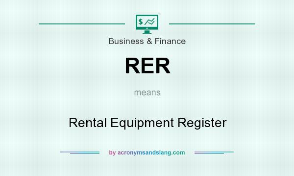 What does RER mean? It stands for Rental Equipment Register