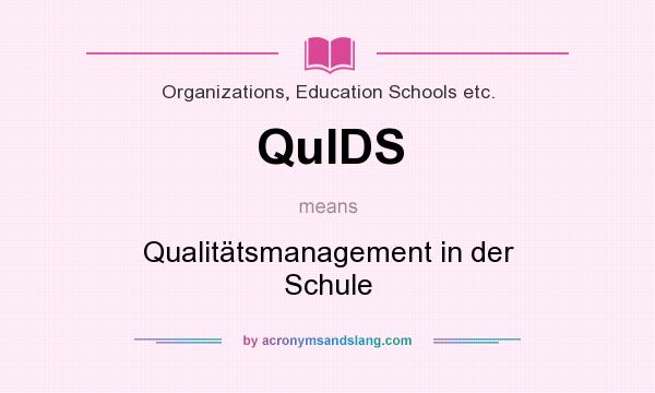 What does QuIDS mean? It stands for Qualitätsmanagement in der Schule